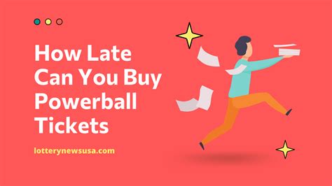how late can you buy powerball tickets cutoff time state wise