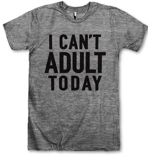 I Cant Adult Today T Shirt Mom Shirt Mom Life By