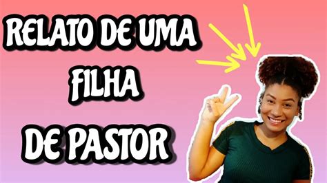 relato de uma filha de pastor youtube