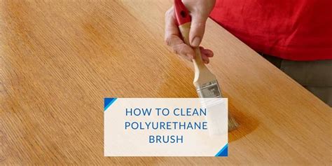clean polyurethane brush effective ways