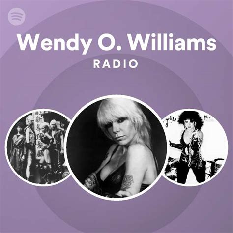Wendy O Williams Radio Playlist By Spotify Spotify