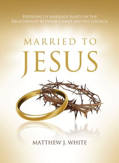 New Christian Marriage Book Married To Jesus Confronts The Issues Of