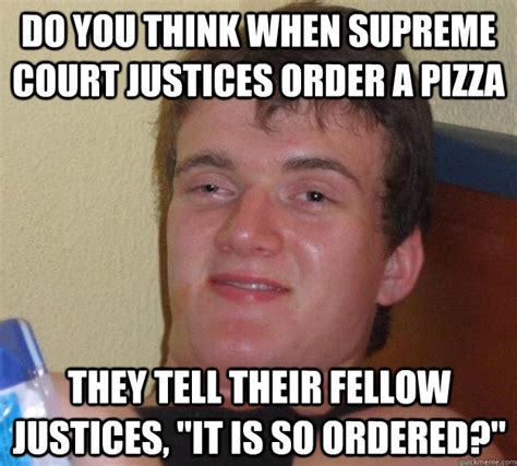 Do You Think When Supreme Court Justices Order A Pizza