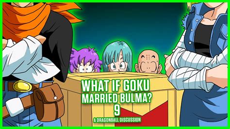 What If Goku Married Bulma Part 9 Youtube