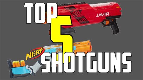 top  nerf shotguns youtube