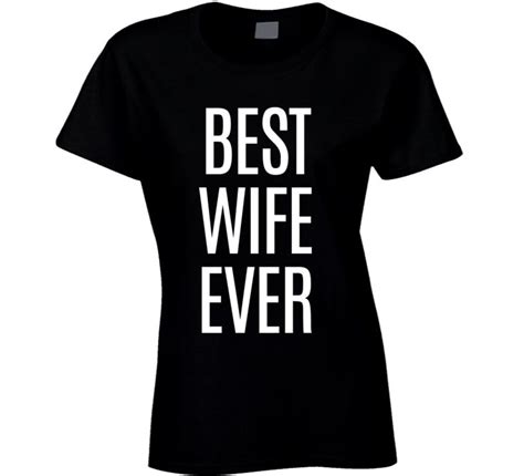 best wife ever funny wifey quote ladies t shirt wifey quotes t shirts for women best wife ever