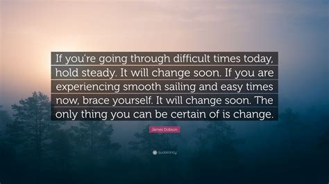 james dobson quote  youre   difficult times today