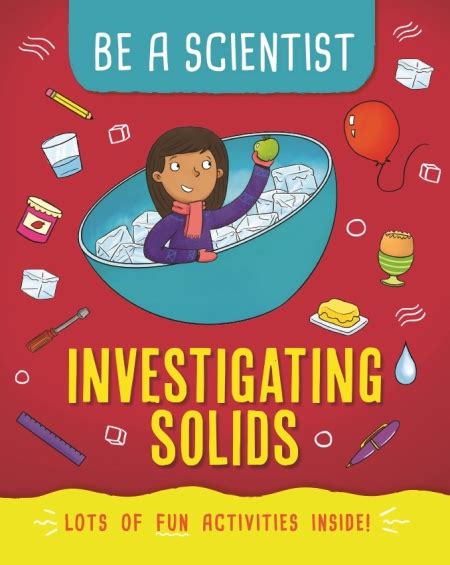 Be A Scientist Investigating Solids By Jacqui Bailey Hachette