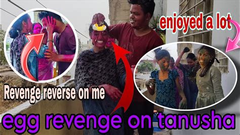 Holi Celebrations Egg Revenge On Tanusha Revenge Went Wrong Full Crazy