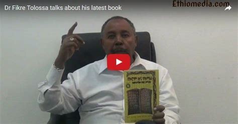 dr fikre tolossa talking    book true origins  amhara  books latest books