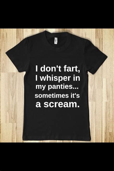 i don t fart i whisper in my panties ah ha ha ha funny shirts funny