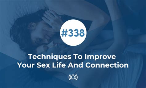 techniques to improve your sex life and connection relationship advice