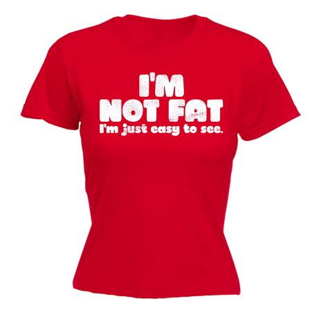 Women Im Not Fat Im Just Easy To See Funny Plus Sized Overweight Fitted