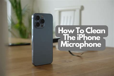 clean  iphone microphone simple diy guide