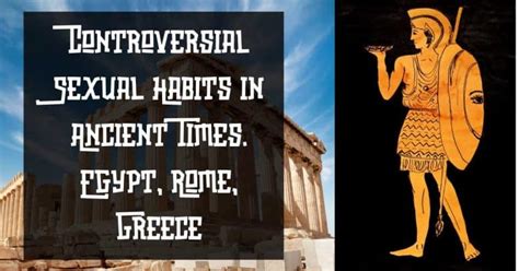 controversial sexual habits in ancient times egypt rome greece