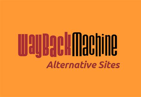 complete list  wayback machine alternatives