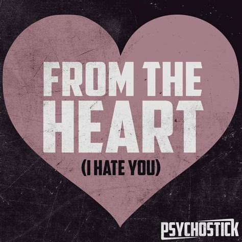 Psychostick From The Heart I Hate You Lyrics Genius Lyrics