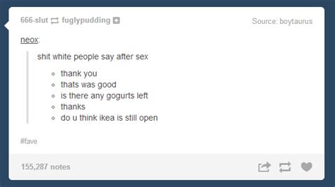 Things White People Say After Sex Tumblr