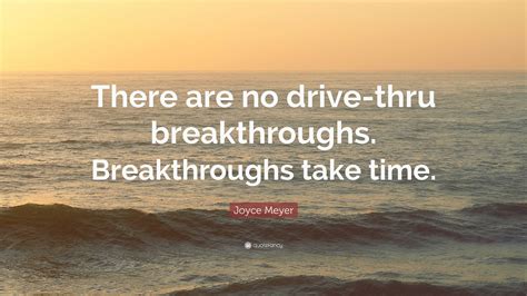 joyce meyer quote    drive  breakthroughs breakthroughs  time