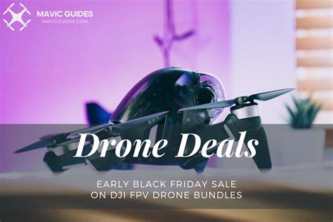early black friday sale  dji fpv drone bundles updated   fly  drones