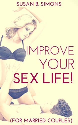 Improve Your Sex Life For Married Couples Kindle Edition By Simons