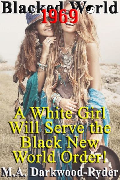 Blacked World 1969 A White Girl Will Serve The Black New World Order