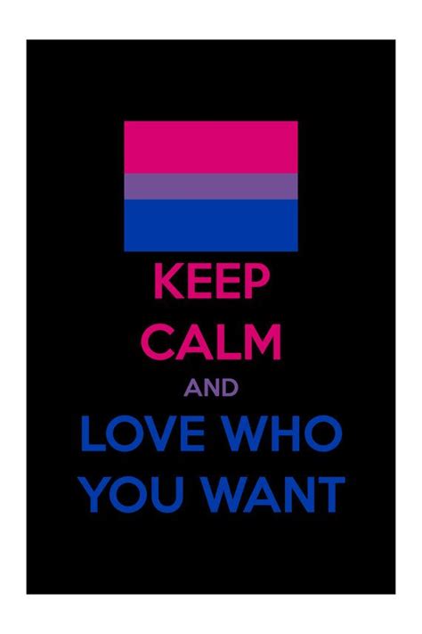 Keep Calm And Have Love Who You Want Bisexual Is A By Slantedmind 4