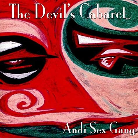 the devil s cabaret by andi sex gang on amazon music
