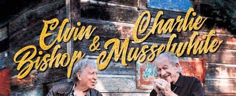 Review 100 Years Of Blues Elvin Bishop And Charlie