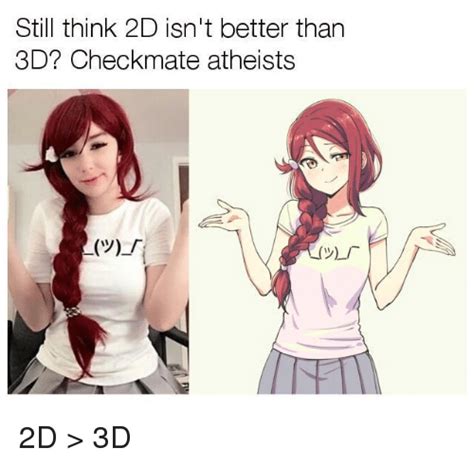 Still Think 2d Isn T Better Than 3d Checkmate Atheists