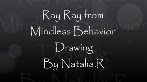 mindless behavior ray ray drawing youtube