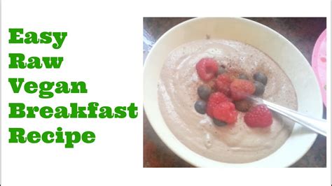 Easy Quick Raw Vegan Breakfast Recipe Youtube