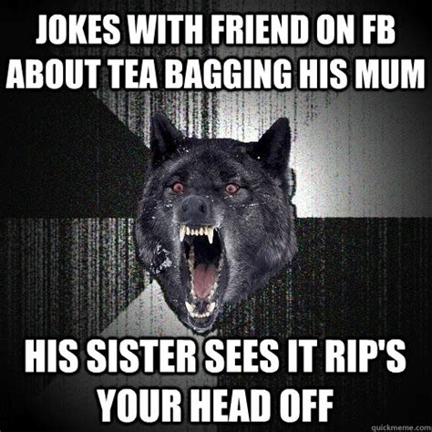 jokes with friend on fb about tea bagging his mum his