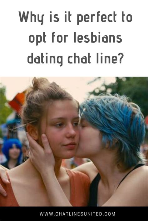 Why Is It Perfect To Opt For Lesbians Dating Chat Line Lesbian