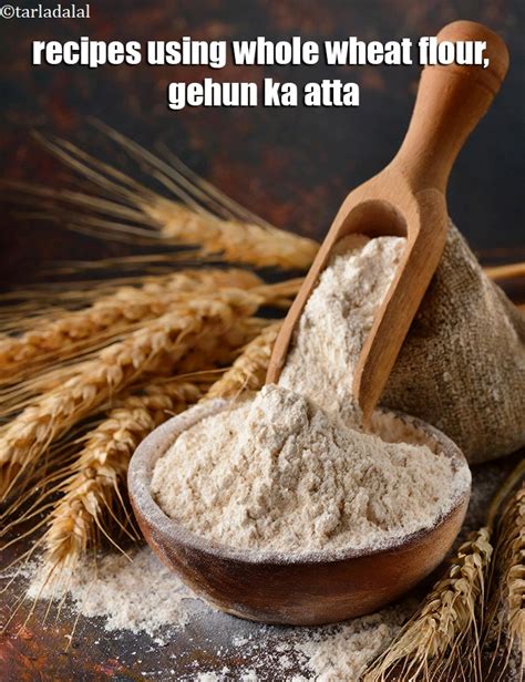 wheat flour recipes indian gehun ka atta wheat flour recipes