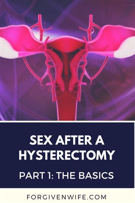 Sex After A Hysterectomy Part 1 The Basics The Forgiven Wife