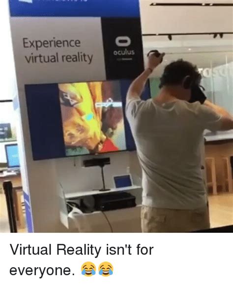Experience Virtual Reality Oculus A Virtual Reality Isn T For Everyone