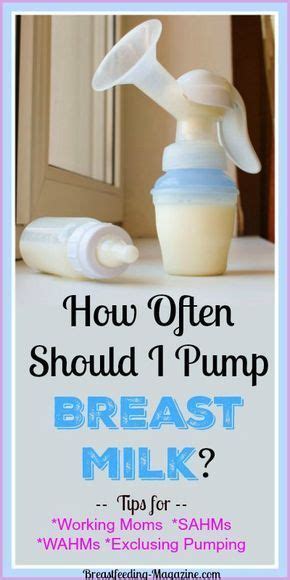 how often should i pump breast milk tips for breastfeeding moms