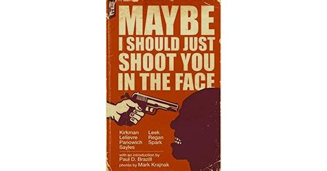 maybe i should just shoot you in the face by brian panowich