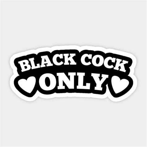 Black Cock Only Big Black Cock Sticker Teepublic