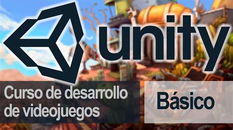 curso basico de desarrollo de videojuegos con unity 3d youtube