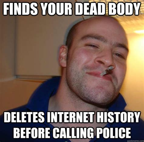 Finds Your Dead Body Deletes Internet History Before Calling Police