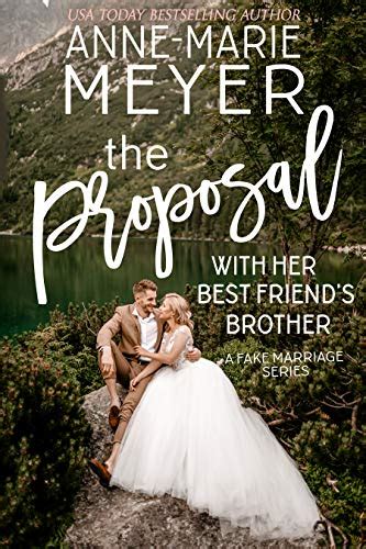 The Proposal With Her Best Friend’s Brother By Anne Marie Meyer Goodreads