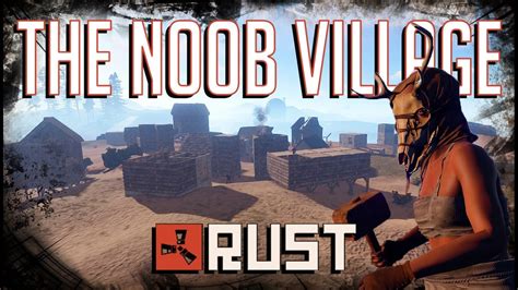 rust  noob village episode  youtube