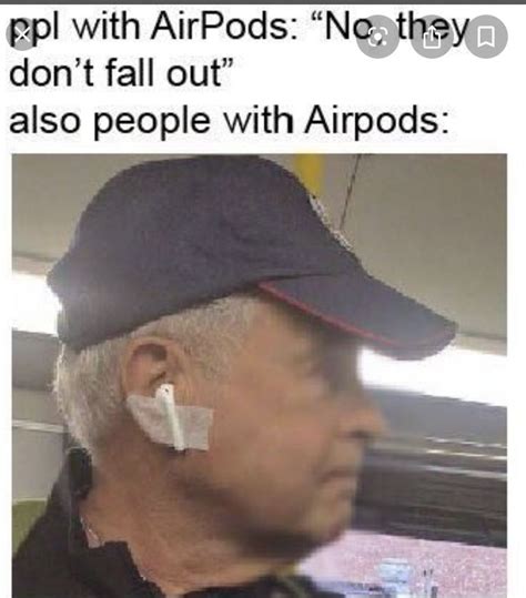 ppl  airpods   dont fall   people  airpods funny text memes