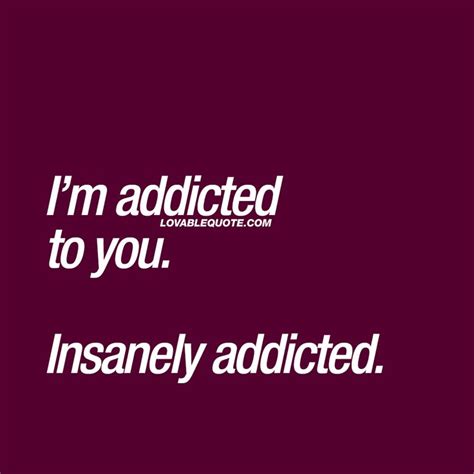 I M Addicted To You Insanely Addicted When You Re Insanely Addicted