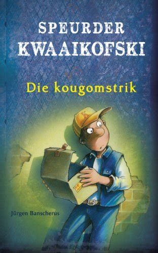 amazon speurder kwaaikofski  die kougomstrik afrikaans edition kindle edition