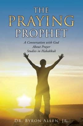 praying prophet  dr byron allen jr nook book