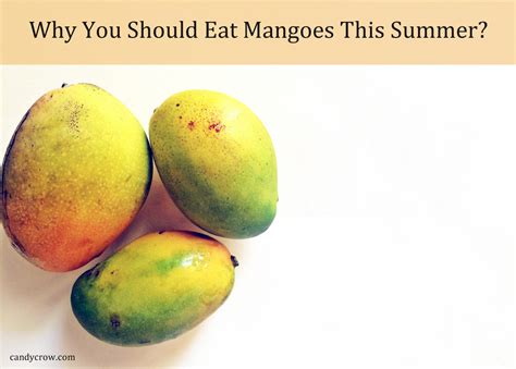 Why Should You Eat Mangoes This Summer Candy Crow Indian Beauty And