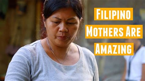 Filipino Mothers Are Amazing Youtube